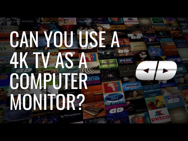 Can you use a 4k TV as a computer monitor?