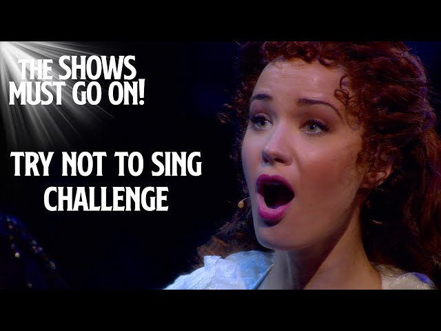A Musical Try Not To Sing Challenge | The Shows Must Go On