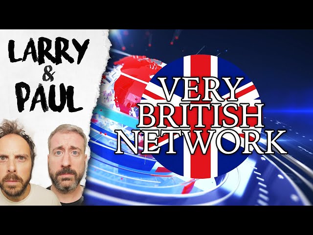 The Very British Network - Larry and Paul