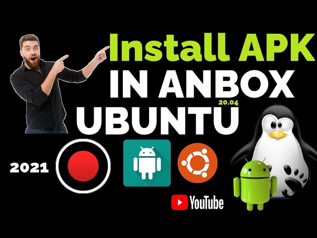 How to Install APK on Anbox in Ubuntu 20.04 | Installing APK on Anbox | Install App on Anbox 2021