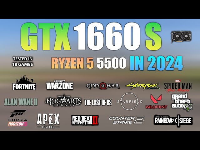 GTX 1660 Super + Ryzen 5 5500 Test in 18 Games in 2024