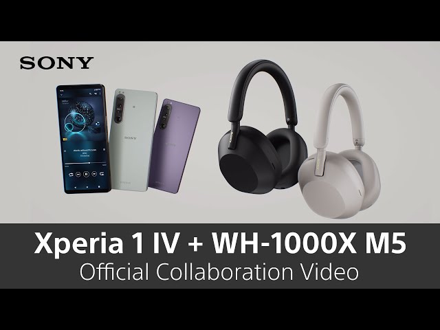 Xperia 1IV + WH-1000X M5 Official Collaboration Video – The best partner for music lovers