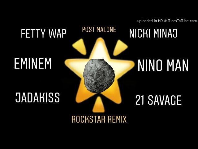 Rockstar Remix (Post Malone, Fetty Wap, 21 Savage, Nicki Minaj, Jadakiss, Nino Man, Eminem)