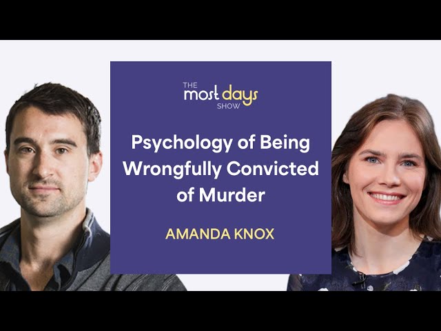 Psychology of Being Wrongfully Convicted of Murder with Amanda Knox