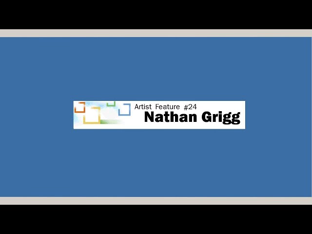 Artist Feature #24: Nathan Grigg