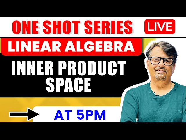 Linear Algebra | Inner Product Space in One Shot by GP Sir