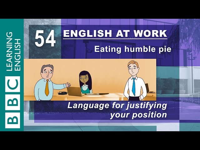 Justifying your position - 54 - English at Work helps you explain your reasons
