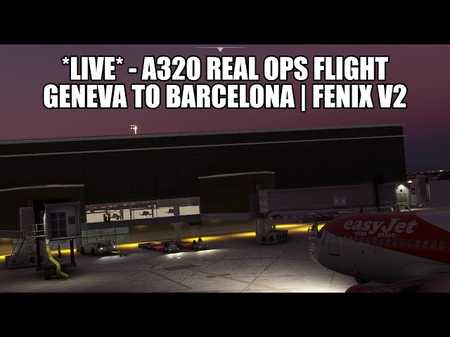🔴 LIVE: Fenix (V2 Update) A320 Real Ops Flight - Geneva to Barcelona | Fenix, VATSIM & MSFS