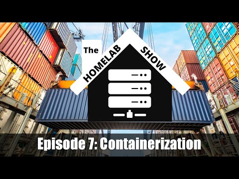 The Homelab Show: Episode 7 Containerization