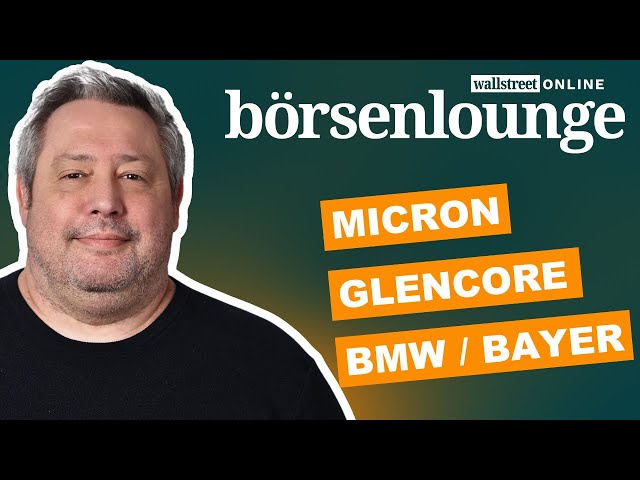 Micron | Glencore | Bayer - Kapitalerhöhung bei Meyer Burger auslassen!