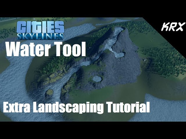 Cities Skylines - Water Tool Tutorial - Extra Landscaping Tools Mod - Making a Water Feature