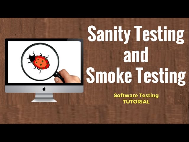 Smoke and Sanity Testing: Software Testing Tutorial
