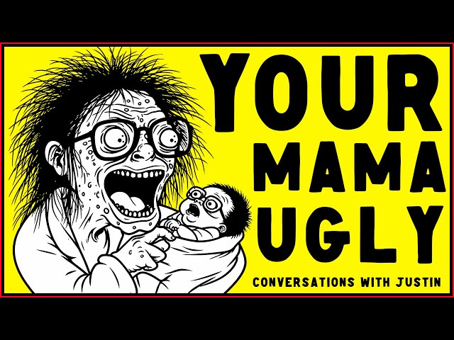 YOUR MAMA UGLY
