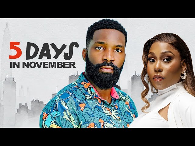 5 DAYS IN NOVEMBER - Nigerian Movies 2024 Latest Full Movies