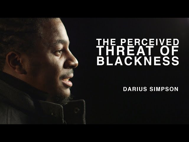 The Perceived Threat of Blackness | Darius Simpson