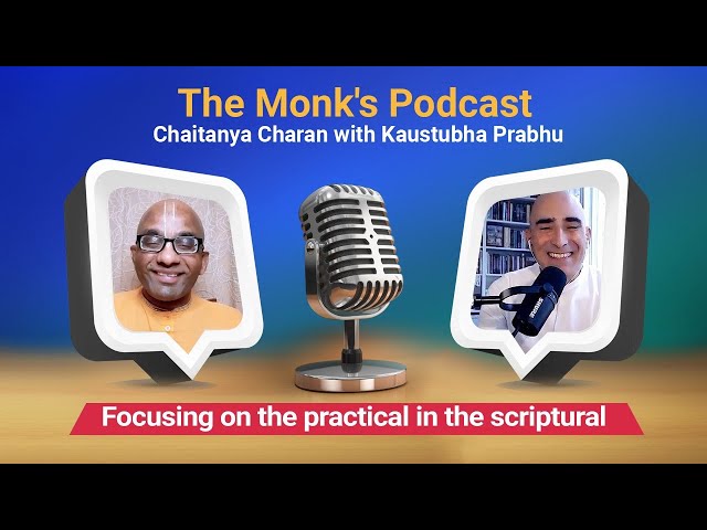 Focusing on the practical in the scriptural, The Monk's Podcast 199 with Kaustubha Prabhu