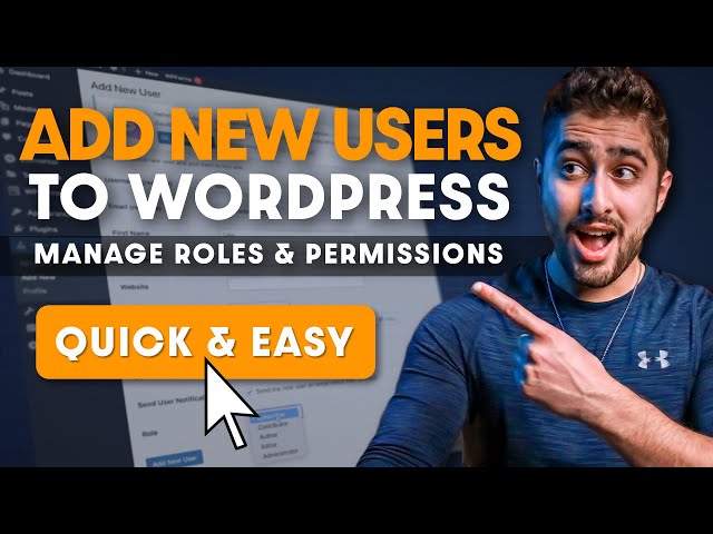 How to Add New Users To Your WordPress Site (Manage Roles & Permissions)