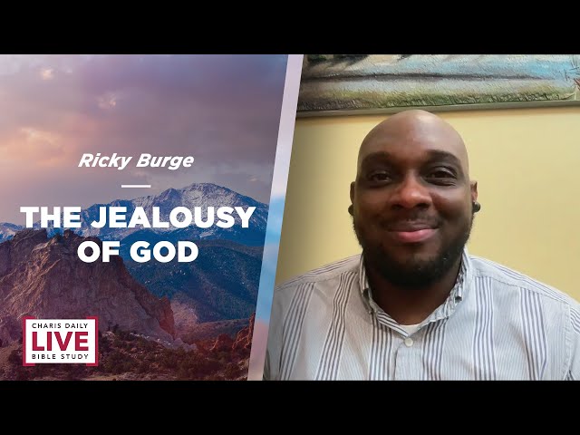 The Jealousy of God - Ricky Burge - CDLBS for February 26, 2024