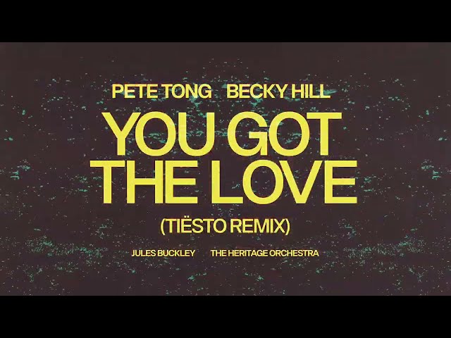 Pete Tong x Becky Hill (feat. Jules Buckley & Heritage Orchestra) - You Got The Love (Tiësto Remix)