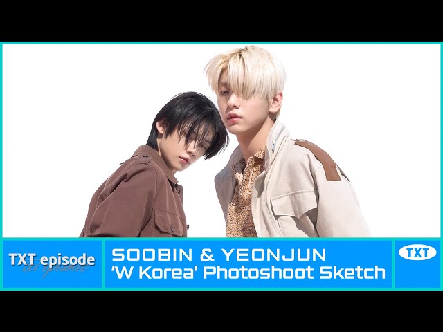[EPISODE] SOOBIN & YEONJUN 'W Korea' Photoshoot Sketch - TXT (투모로우바이투게더)