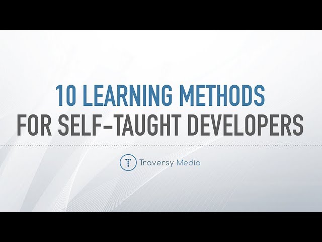 My Top 10 Learning Methods For Self Taught Developers