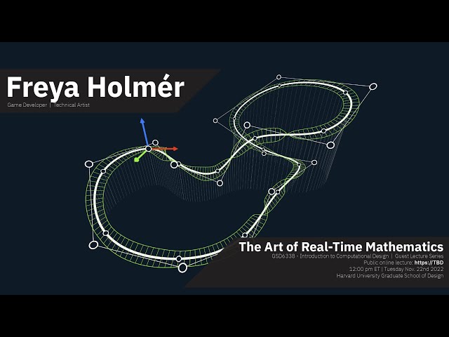 "The Art of Real-Time Mathematics" | Guest Lecture by Freya Holmér | Harvard GSD-6338