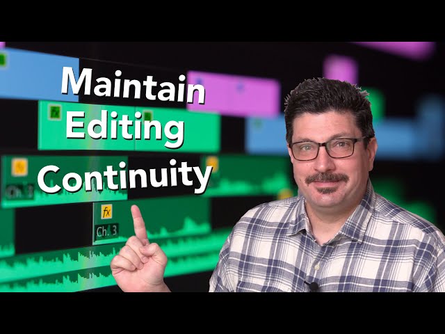 How to Maintain Continuity Throughout Your Edit | Avoid Continuity Errors