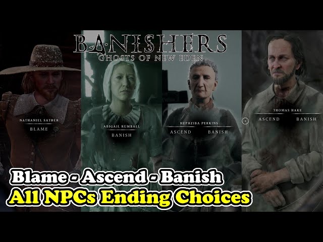 All NPCs Ending Choices Banishers Ghosts of New Eden (Blame - Ascend - Banish)
