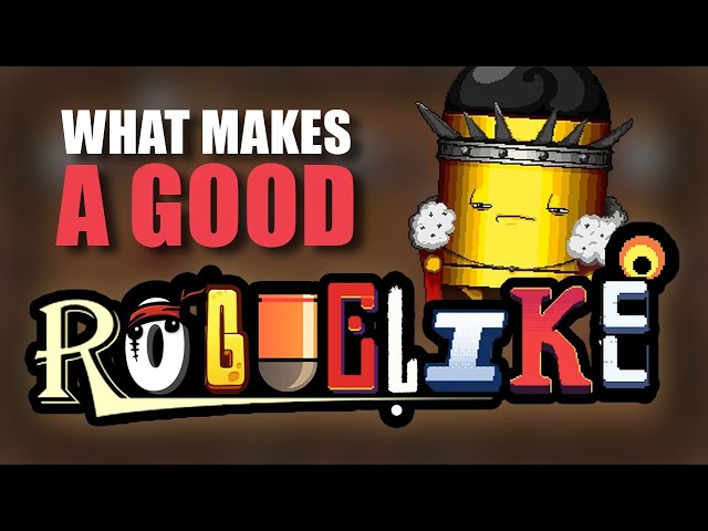 What Makes A Good Roguelike/Roguelite?