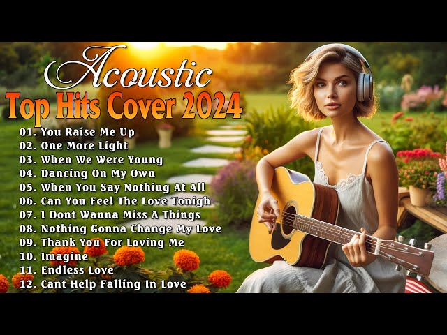 Hot Acoustic Music 2024 💌 New Love Songs Cover 2024 💌 Trending Acoustic Songs 2024💌Acoustic Sessions