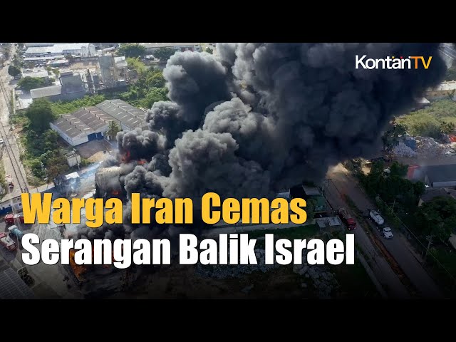 Warga Iran Cemas atas Prospek Serangan Balasan Israel | Kontan News