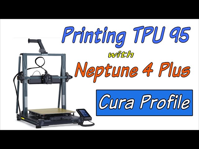Printing TPU on Elegoo Neptune 4 Plus