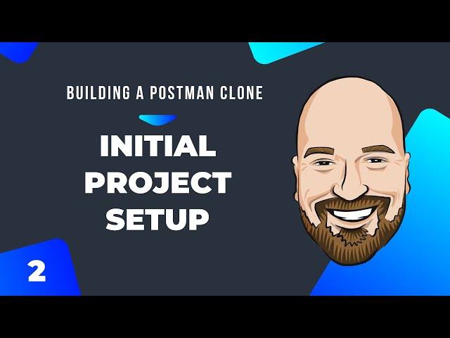 Setting Up Our Project: Building a Postman Clone Course