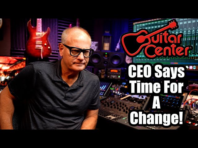 Guitar Center - CEO Says Time For A Change
