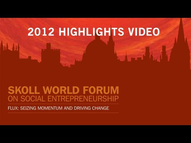 2012 Skoll World Forum Highlights
