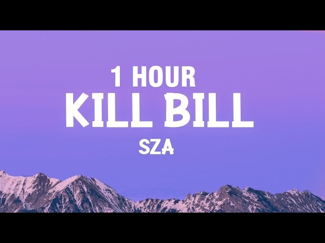 [1 HOUR] SZA - Kill Bill (Lyrics)