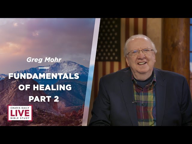 Fundamentals of Healing Part 2 - Greg Mohr - CDLBS for February 9, 2024