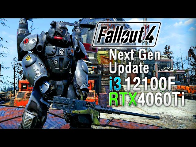 Fallout 4 Next Gen Update - i3 12100F + RTX 4060 Ti - April 2024
