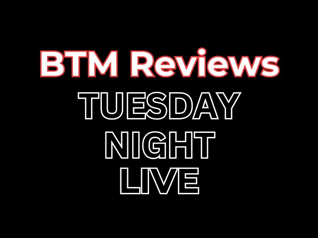 BTM Review Tuesday Night Live