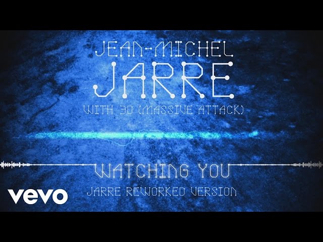 Watching You (Jarre Reworked Version ) (Audio Video)