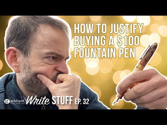 Justify Buying a $100 Pen - The Write Stuff ep. 32
