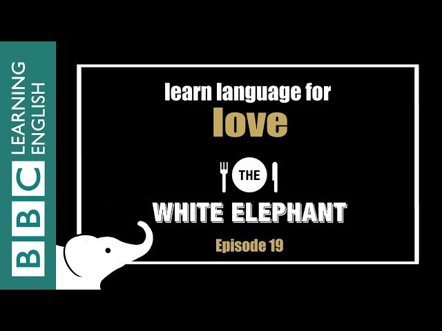 The White Elephant: 19 - Talking about love