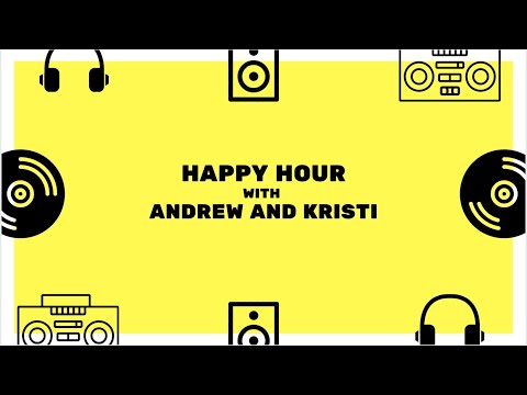 Happy Hour with Andrew & Kristi - HIFI, HOME THEATER and HOUSES! EP 02