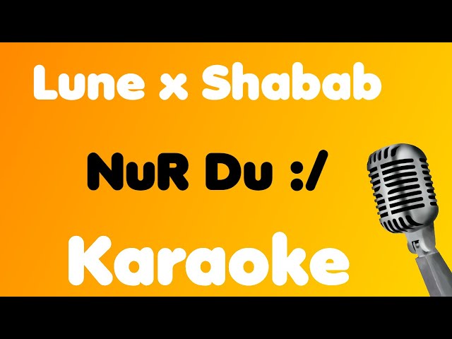 Lune x Shabab • NuR Du :/ • Karaoke