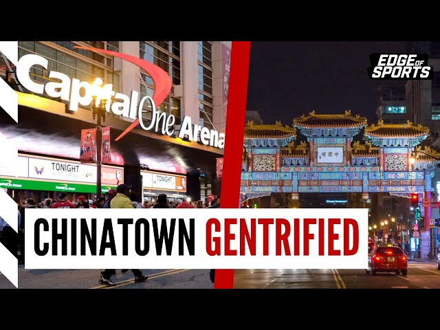 The Wizards and Capitals gentrified Chinatown. Now they might ditch it | Edge of Sports