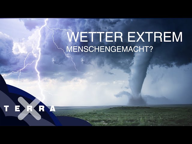 Extremwetter – auf den Spuren der Klimaforschung | Ganze Folge Terra X