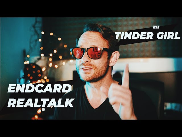 ENDCARD und REALTALK zu TINDER GIRL (Offizielles Video)