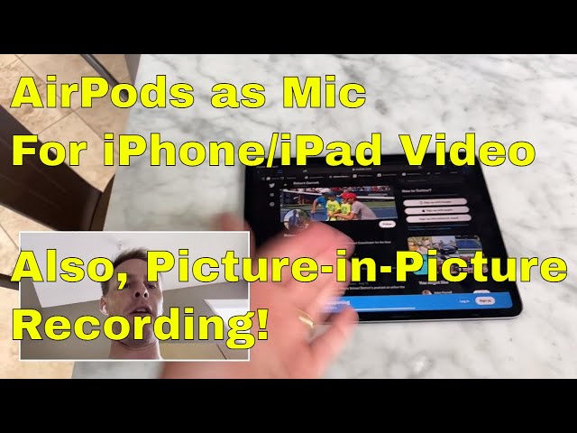 iPhone & iPad - Use AirPods as mic when recording video - Picture-in-Picture when recording video