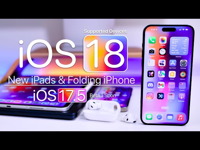 iOS 18 Devices Set, iPhone 16 and iOS 17.5 Soon