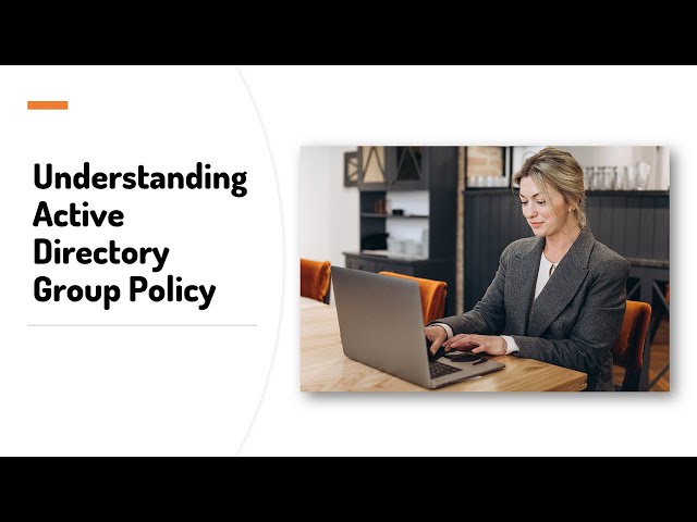 Active Directory Group Policy: The technology and components that make it work.